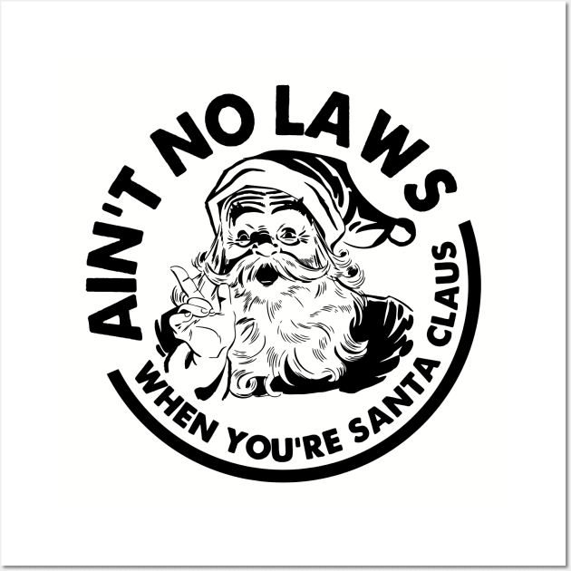 Aint No Laws When You're Santa Claws Wall Art by MN Favorites